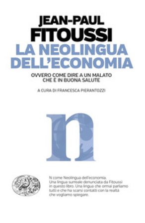 La neolingua dell'economia ovvero come dire a un malato che è in buona salute Jean-Paul Fitoussi