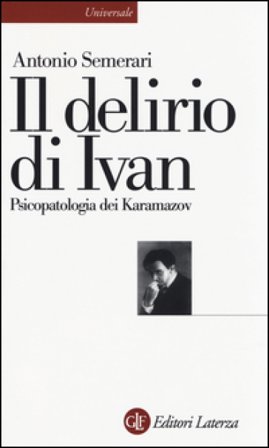 Il delirio di Ivan. Psicopatologia dei Karamazov Antonio Semerari