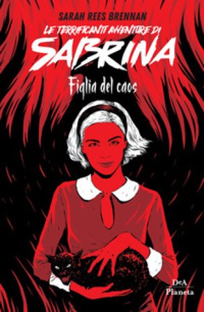 Le terrificanti avventure di Sabrina. Figlia del caos Sarah Rees Brennan
