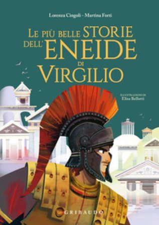 Le più belle storie dell'Eneide di Virgilio Lorena Cingoli