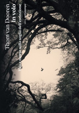 In volo. Vita e morte sulla soglia dell'estinzione Thom van Dooren