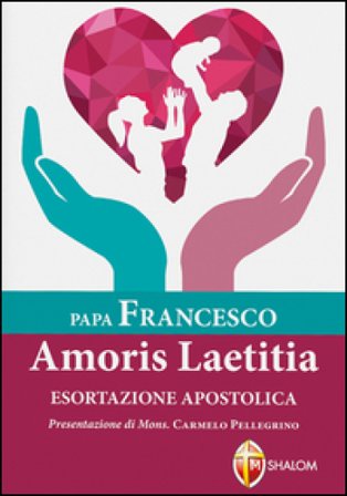 Amoris laetitiae. Esortazione apostolica postsinodale Papa Francesco (Jorge Mario Bergoglio)