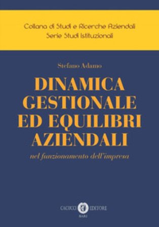 Dinamica gestionale ed equilibri aziendali nel funzionamento dell'impresa Stefano Adamo