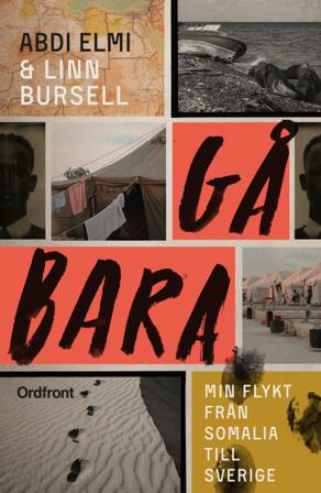 Gå bara : min flykt från Somalia till Sverige - Bok av Abdi Elmi & Linn Bursell - Inbunden