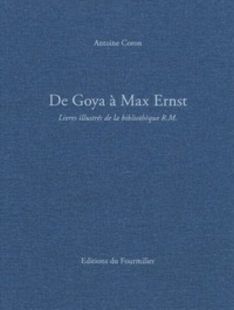 De Goya à Max Ernst. Livres illustrés de la bibliothèque R.M.. Ediz. a colori Antoine Coron
