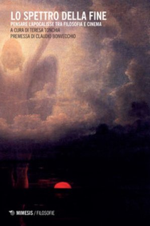 Lo spettro della fine. Pensare l'Apocalisse tra filosofia e cinema
