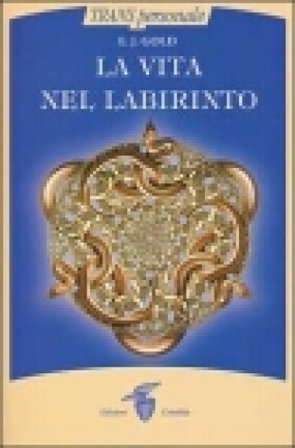 La vita nel labirinto E. J. Gold