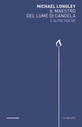 Il maestro del lume di candela e altre poesie Michael Longley