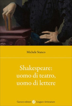 Shakespeare: uomo di teatro, uomo di lettere Michele Stanco