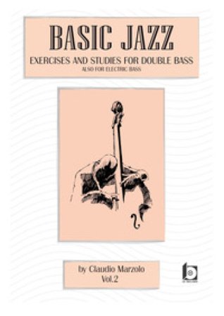 Basic jazz. Exercises and studies for double bass. Also for elettric bass. Con CD-Audio. Vol. 2 Claudio Marzolo