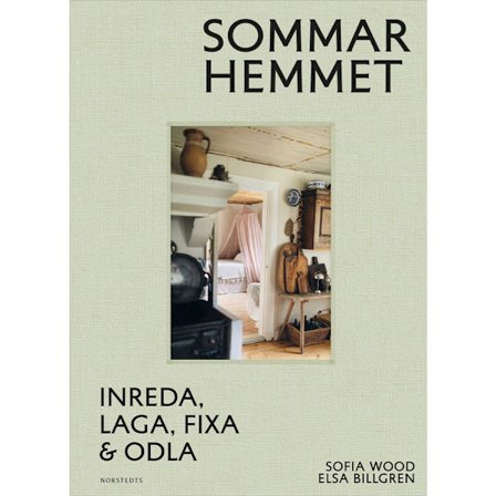 Sommarhemmet : inreda, laga, fixa & odla (bok, klotband)