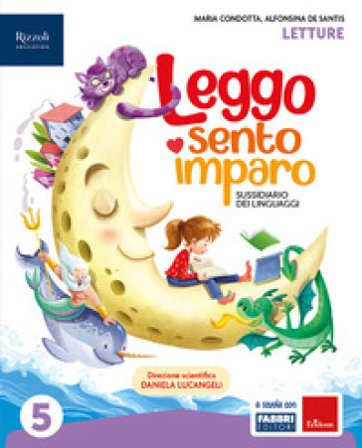 Leggo, sento, imparo. Sussidiario dei linguaggi. Con Letture, Scrittura, Grammatica, HUB kids, HUB kit. Per la 5a classe della Scuola elementare. Con 