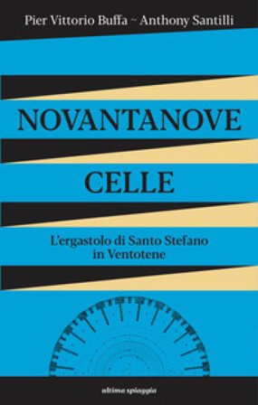 Novantanove celle. L'ergastolo di Santo Stefano in Ventotene Pier Vittorio Buffa