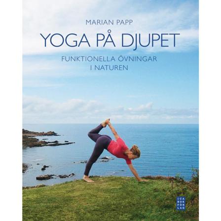 Yoga på djupet : funktionella övningar i naturen 9789153432432