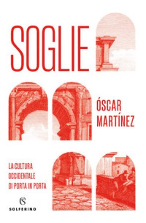 Soglie. La cultura occidentale di porta in porta Oscar Martinez