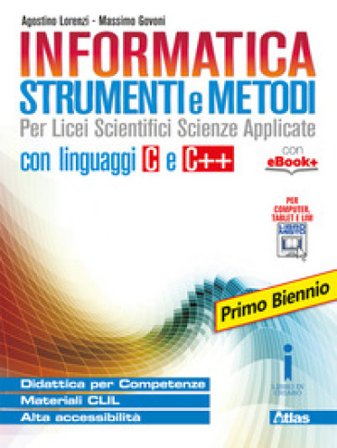 Informatica strumenti e metodi. Per il primo biennio delle Scuole superiori. Con e-book. Con espansione online Agostino Lorenzi