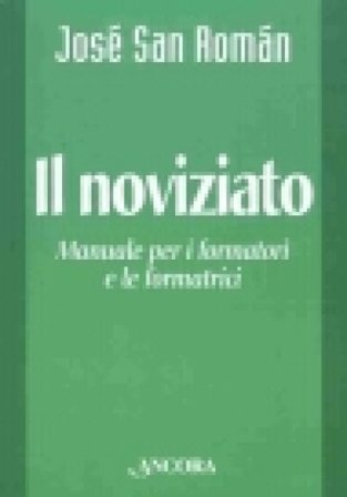 Il noviziato. Manuale per i formatori e le formatrici José San Roman