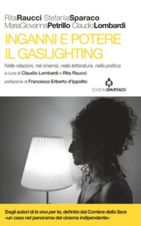 Inganni e potere. Il gaslighting. Nelle relazioni, nel cinema, nella letteratura, nella politica. Con QR code Rita Raucci
