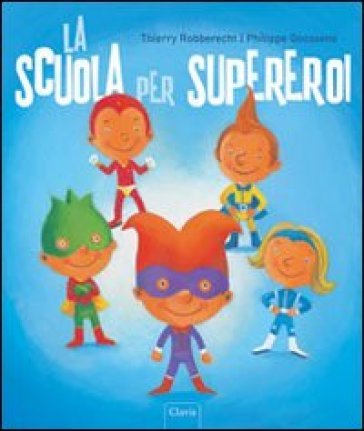 La scuola per supereroi. Ediz. illustrata Philippe Goossens