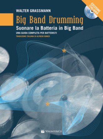 Big band drumming. Suonare la batteria in big band. Una guida completa per batteristi. Con 2 CD-Audio Walter Grassmann