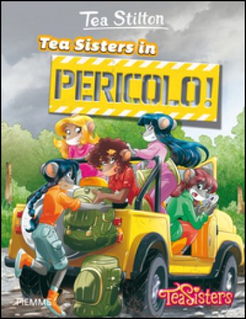 Tea Sisters in pericolo! Ediz. illustrata Tea Stilton