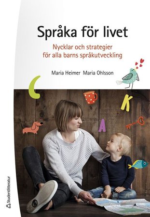Språka för livet - Nycklar och strategier för alla barns språkutveckling, ISBN: 9789144160061
