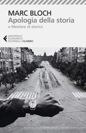 Apologia della storia o Mestiere di storico. Nuova ediz. Marc Bloch