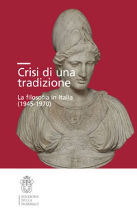 Crisi di una tradizione. La filosofia in Italia (1945-1970)