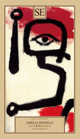 La libellula e altri scritti Amelia Rosselli