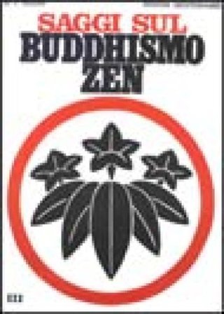 Saggi sul buddhismo zen. Vol. 3: La trasformazione del buddhismo e l'Influenza dello zen sulla cultura giapponese Taitaro Suzuki Daisetz