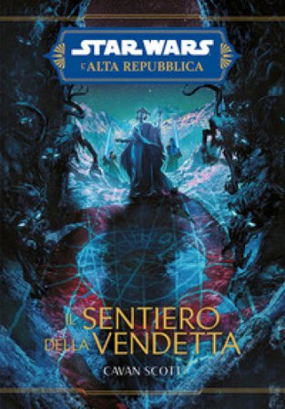 Il sentiero della vendetta. L'Alta Repubblica. Star Wars Scott Cavan
