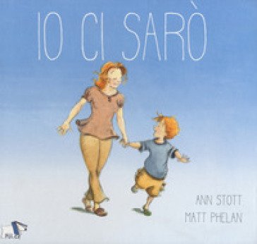 Io ci sarò. Ediz. a colori Ann Stott