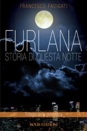 Furlana. Storia di questa notte Francesco Fadigati
