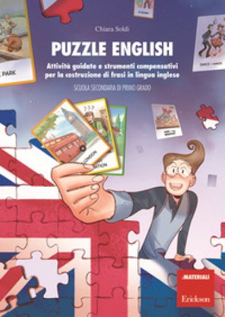 Puzzle English. Attività guidate e strumenti compensativi per la costruzione di frasi in lingua inglese. Scuola secondaria di primo grado Chiara Soldi