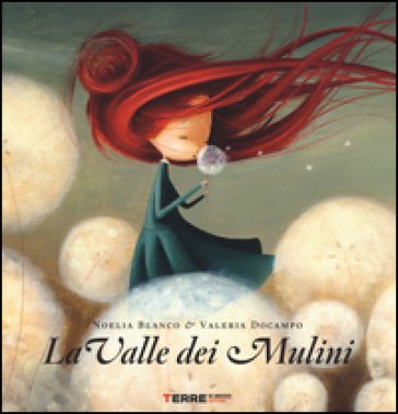 La valle dei mulini. Ediz. illustrata Noelia Blanco