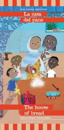 La casa del pane-The house of bread. Una storia dall'Etiopia. Ediz. bilingue Paola Zannoner