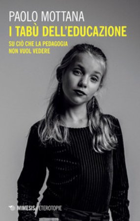 I tabù dell'educazione. Su ciò che la pedagogia non vuol vedere Paolo Mottana