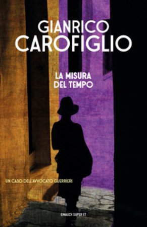 La misura del tempo Gianrico Carofiglio