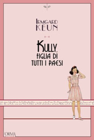 Kully, figlia di tutti i paesi. Ediz. integrale Irmgard Keun