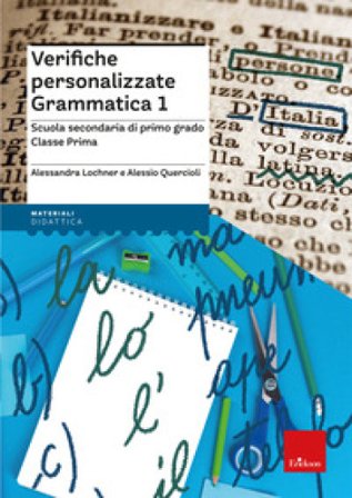 Verifiche personalizzate grammatica 1. Scuola secondaria di primo grado. Classe prima Alessandra Lochner