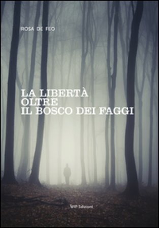 La libertà oltre il bosco dei faggi Rosa De Feo
