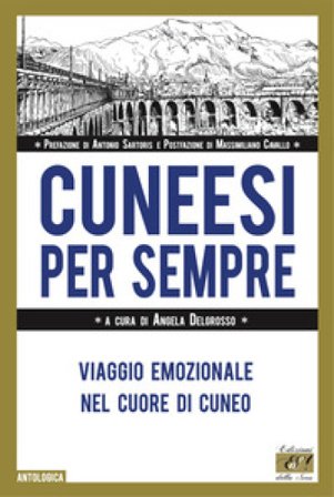 Cuneesi per sempre. Viaggio emozionale nel cuore di Cuneo