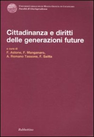 Cittadinanza e diritti delle generazioni future. Atti del Convegno (Copanello, 3-4 luglio 2009) NA