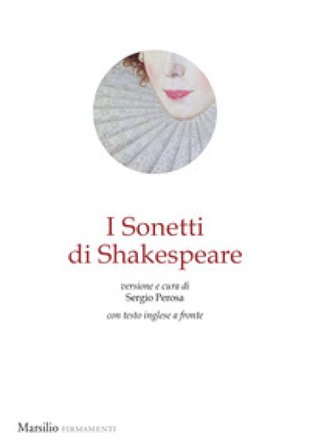 I sonetti di Shakespeare. Testo inglese a fronte William Shakespeare