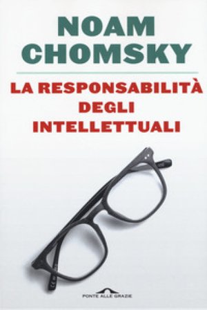 La responsabilità degli intellettuali Noam Chomsky