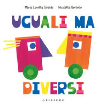 Uguali ma diversi. Ediz. a colori Maria Loretta Giraldo