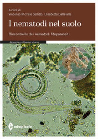 I nematodi nel suolo. Biocontrollo dei nematodi fitoparassiti. Ediz. a colori