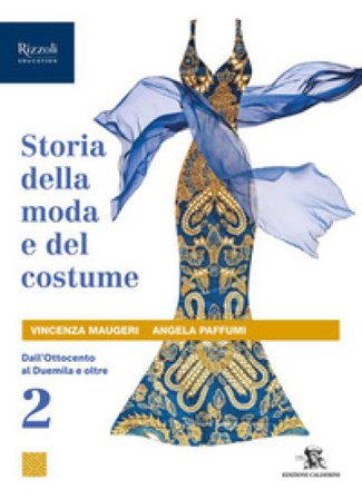 Storia della moda e del costume. Per le Scuole superiori. Con e-book. Con espansione online. Vol. 2: Dall'Ottocento al Duemila e oltre Vincenza 