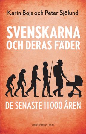 Svenskarna och deras fäder de senaste 11 000 åren - Bok av Karin Bojs & Peter Sjölund - Kartonnage