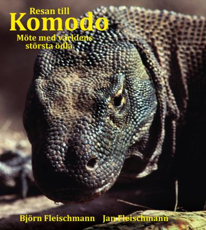 Resan till Komodo : möte med världens största ödla - Bok av Jan Fleischmann & Björn Fleischmann - Inbunden